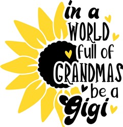 In A World Full Of Grandmas Be A Gigi Svg Files Svgdesigns Com