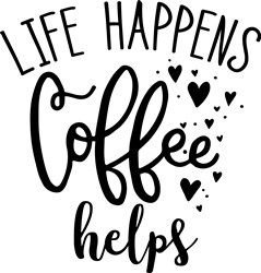 Download Life Happens Coffee Helps Svg Files Svgdesigns Com