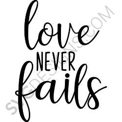 Love Never Fails Svg Files Svgdesigns Com