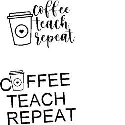 Download Coffee Teach Repeat Svg Files Svgdesigns Com
