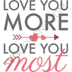 Love You More Love You Most Svg Files Svgdesigns Com