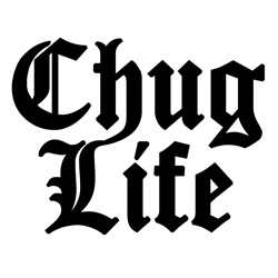 Download Chug Life Svg Files Svgdesigns Com