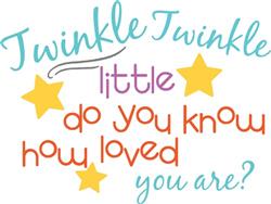 Twinkle Twinkle Little Star Do You Know How Loved You Are Svg Png