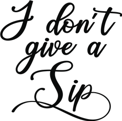 Free Free 191 I Dont Give A Sip Svg SVG PNG EPS DXF File