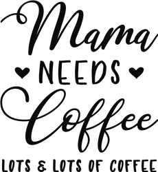 Download Mama Needs Coffee Svg Files Svgdesigns Com