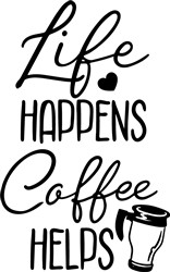 Download Life Happens Coffee Helps Svg Files Svgdesigns Com