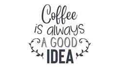 Free Free 153 Coffee Is Always A Good Idea Svg SVG PNG EPS DXF File