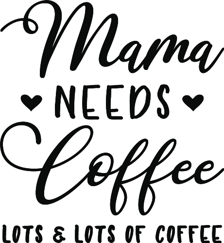 Mama Needs Coffee SVG File