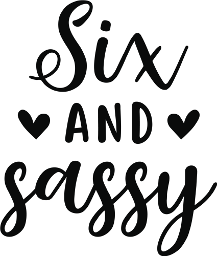 Sweet Sassy And Six Svg 