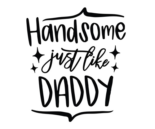 Download Handsome Like Daddy Svg File Svg Designs Svgdesigns Com